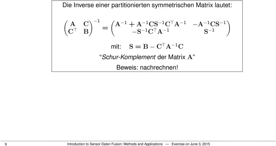 Schur-Komplement der Matrix A Beweis: nachrechnen!