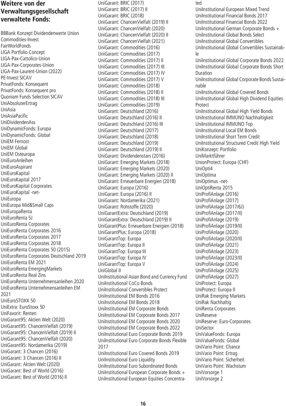 UniDividendenAss UniDynamicFonds: Europa UniDynamicFonds: Global UniEM Fernost UniEM Global UniEM Osteuropa UniEuroAnleihen UniEuroAspirant UniEuroKapital UniEuroKapital 2017 UniEuroKapital
