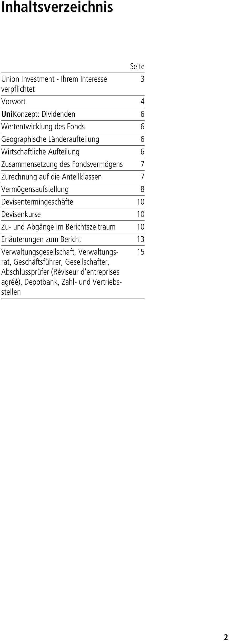 Vermögensaufstellung 8 Devisentermingeschäfte 10 Devisenkurse 10 Zu- und Abgänge im Berichtszeitraum 10 Erläuterungen zum Bericht 13