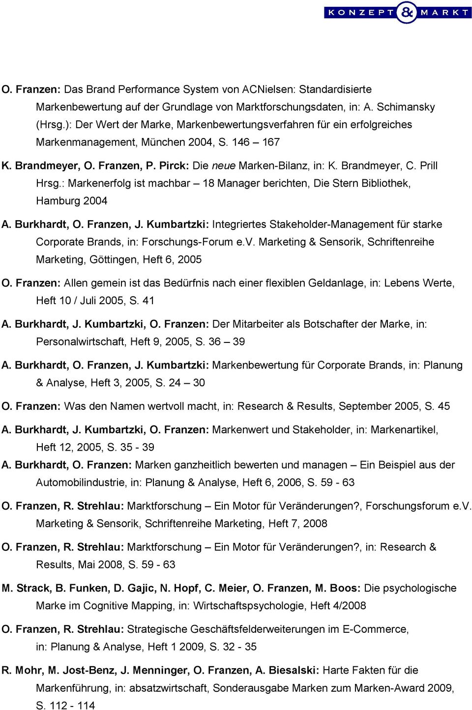 Prill Hrsg.: Markenerfolg ist machbar 18 Manager berichten, Die Stern Bibliothek, Hamburg 2004 A. Burkhardt, O. Franzen, J.