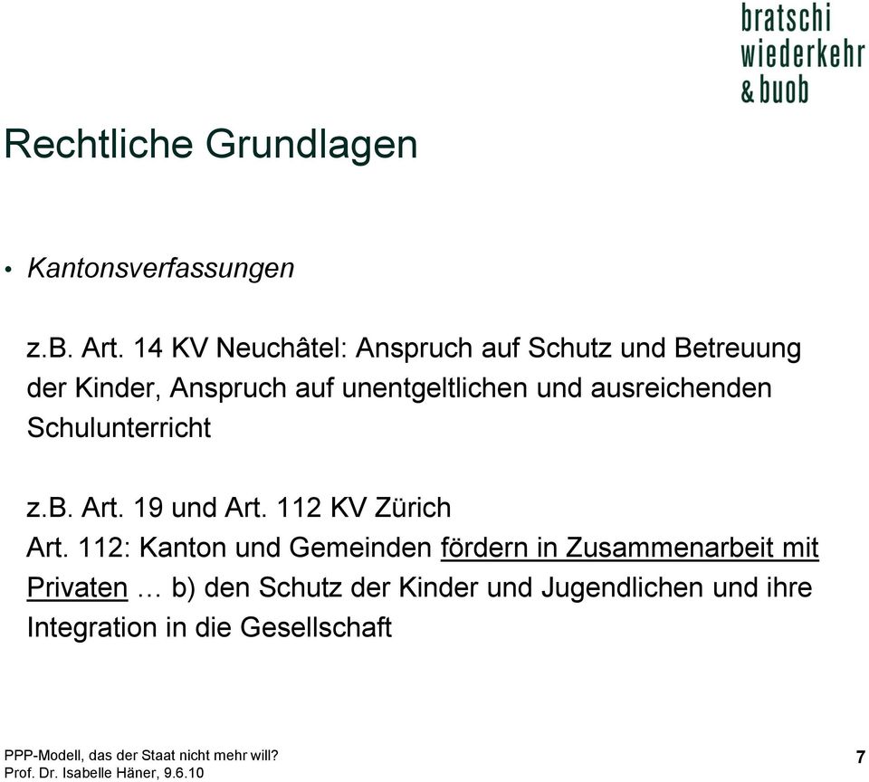und ausreichenden Schulunterricht z.b. Art. 19 und Art. 112 KV Zürich Art.