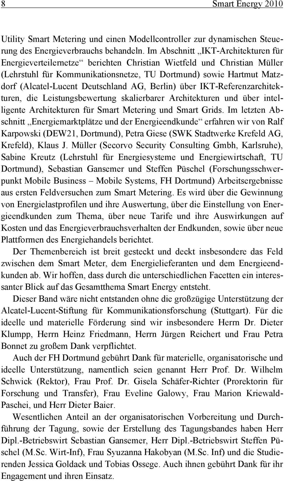 Deutschland AG, Berlin) über IKT-Referenzarchitekturen, die Leistungsbewertung skalierbarer Architekturen und über intelligente Architekturen für Smart Metering und Smart Grids.