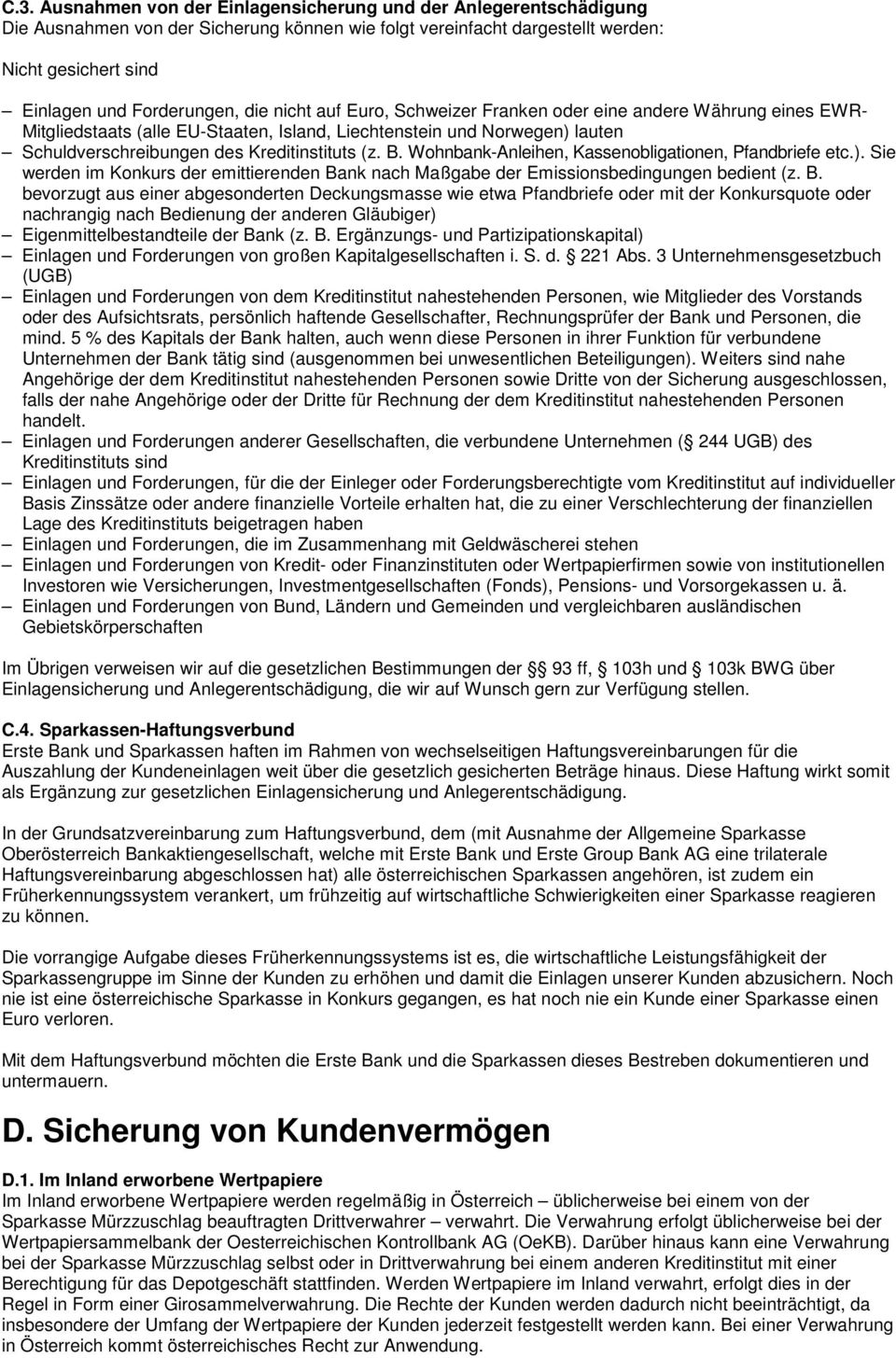 Wohnbank-Anleihen, Kassenobligationen, Pfandbriefe etc.). Sie werden im Konkurs der emittierenden Ba