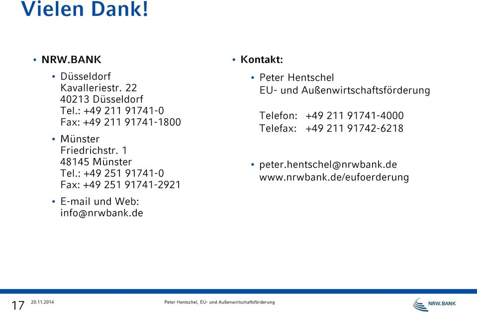 : +49 251 91741-0 Fax: +49 251 91741-2921 E-mail und Web: info@nrwbank.