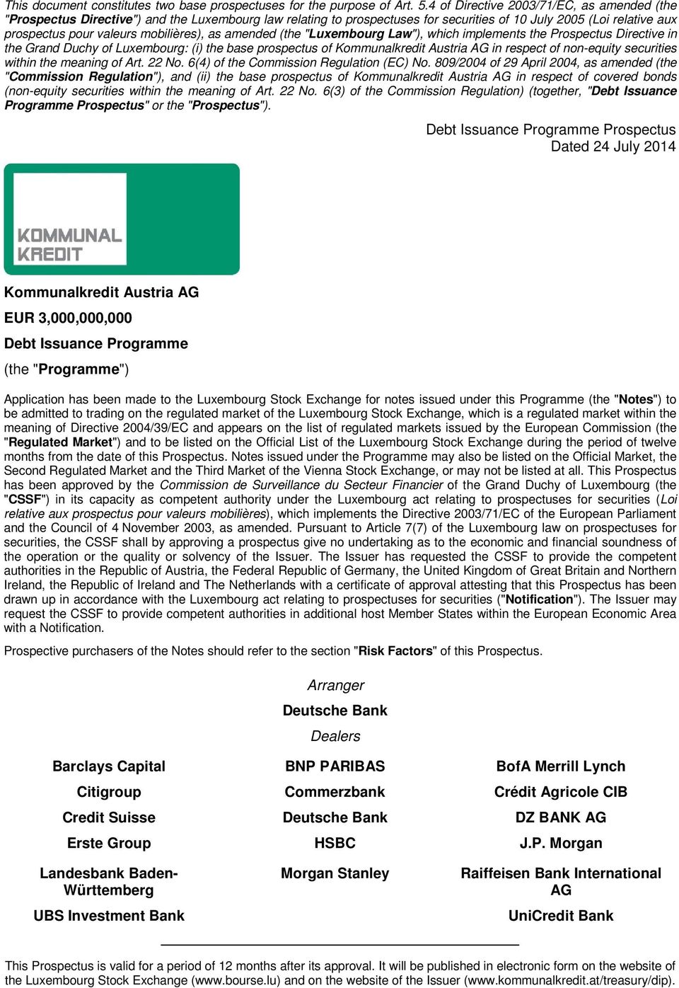 mobilières), as amended (the "Luxembourg Law"), which implements the Prospectus Directive in the Grand Duchy of Luxembourg: (i) the base prospectus of Kommunalkredit Austria AG in respect of