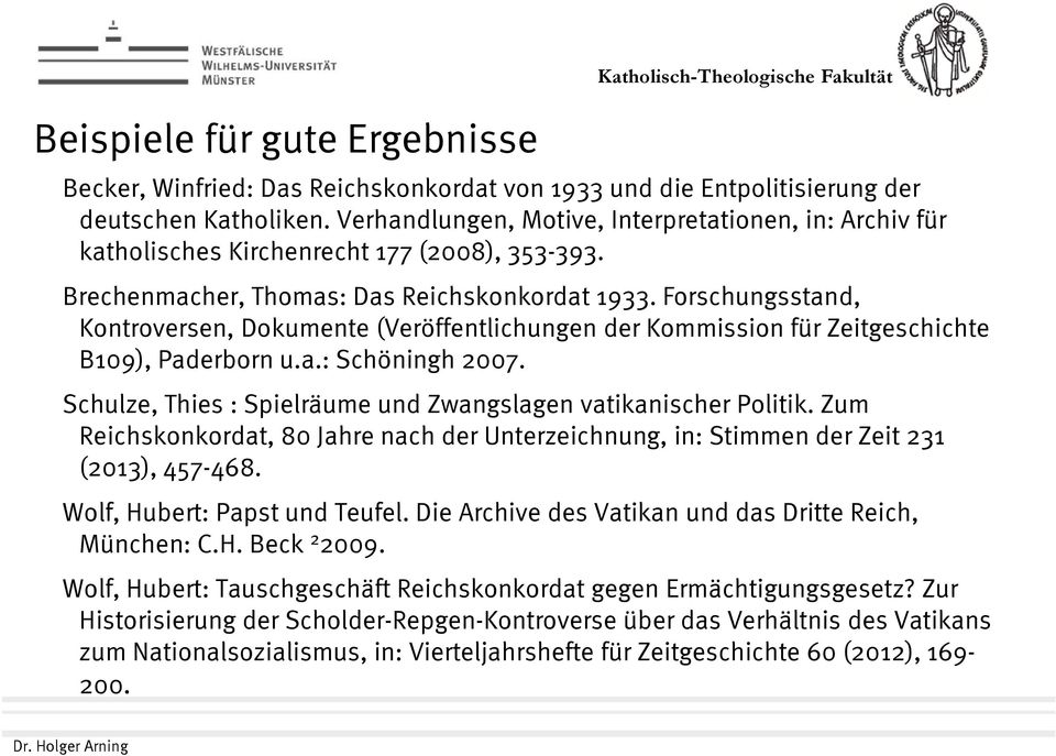 Forschungsstand, Kontroversen, Dokumente (Veröffentlichungen der Kommission für Zeitgeschichte B109), Paderborn u.a.: Schöningh 2007. Schulze, Thies : Spielräume und Zwangslagen vatikanischer Politik.