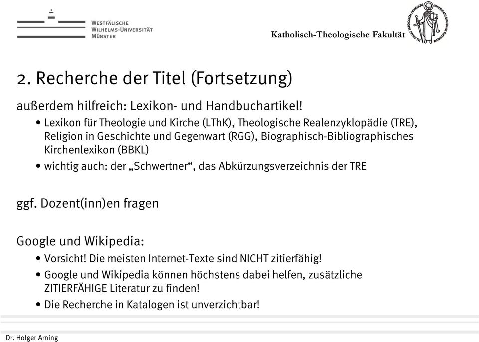 Biographisch-Bibliographisches Kirchenlexikon (BBKL) wichtig auch: der Schwertner, das Abkürzungsverzeichnis der TRE ggf.