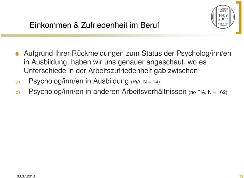 Unterschiede in der Arbeitszufriedenheit i gab zwischen a) Psycholog/inn/en in