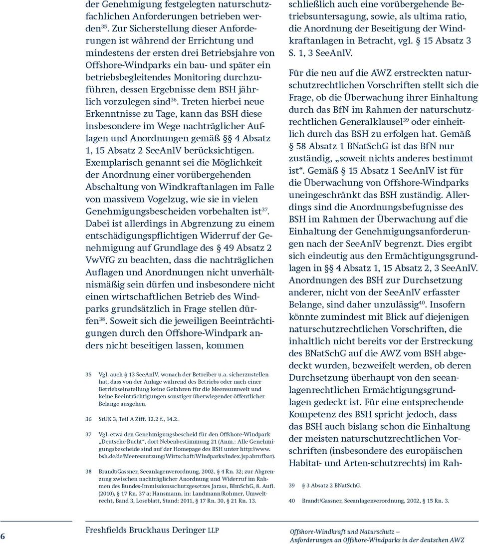 durchzuführen, dessen Ergebnisse dem BSH jährlich vorzulegen sind 36.