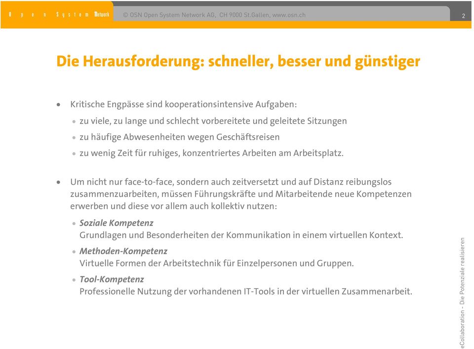 Um nicht nur face-to-face, sondern auch zeitversetzt und auf Distanz reibungslos zusammenzuarbeiten, müssen Führungskräfte und Mitarbeitende neue Kompetenzen erwerben und diese vor allem auch