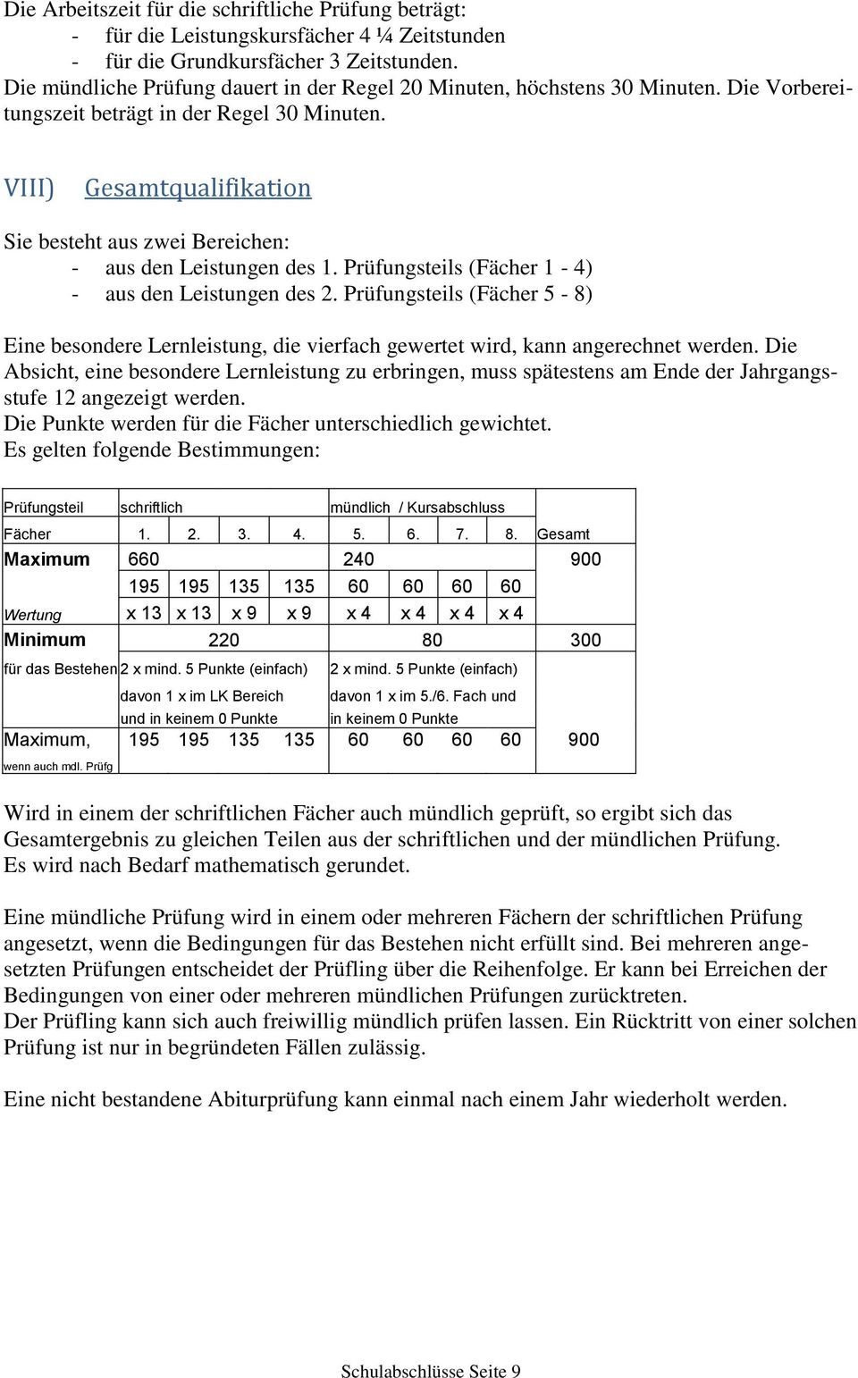 VIII) Gesamtqualifikation Sie besteht aus zwei Bereichen: - aus den Leistungen des 1. Prüfungsteils (Fächer 1-4) - aus den Leistungen des 2.