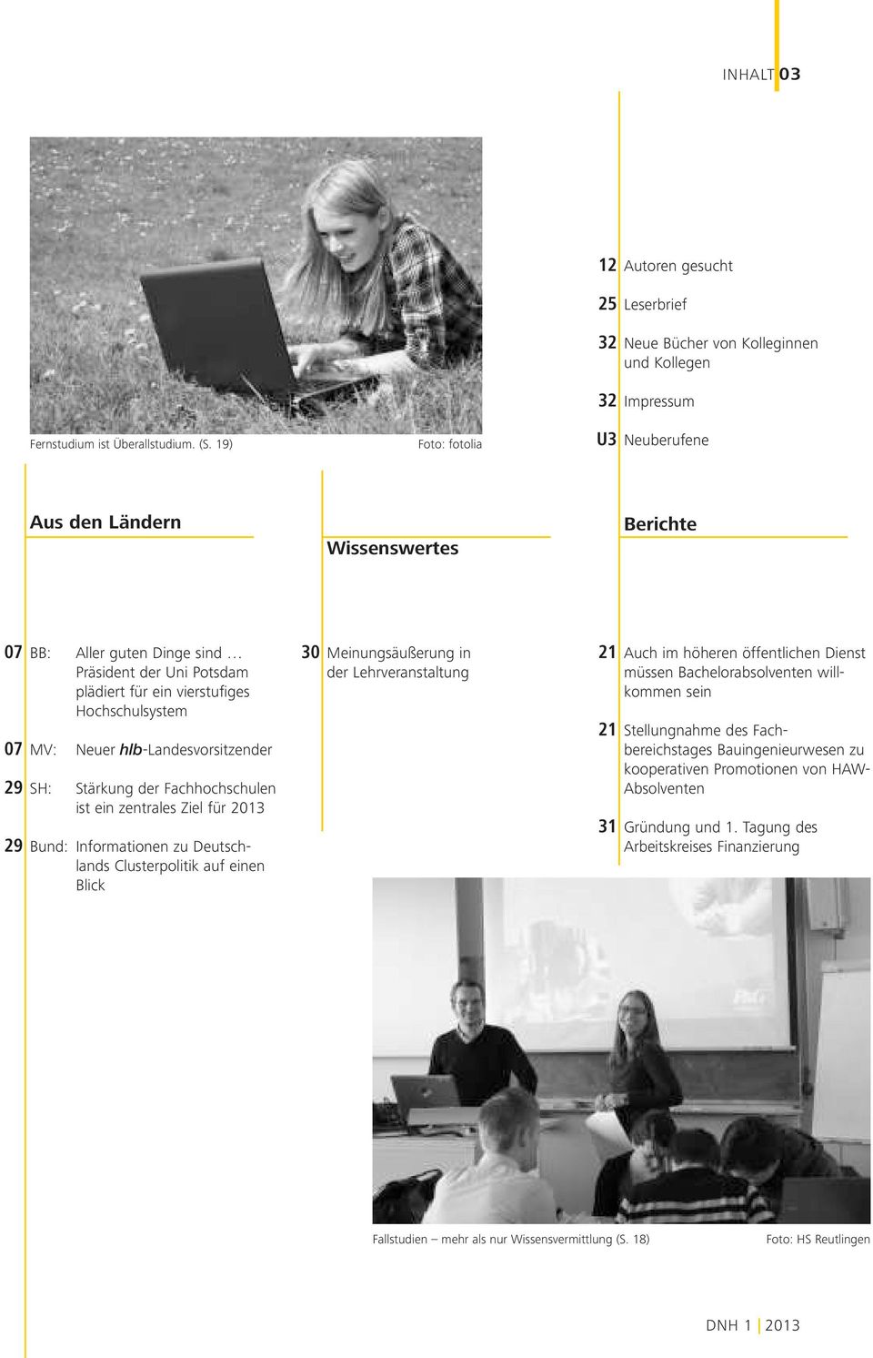 hlb-landesvorsitzender Stärkung der Fachhochschulen ist ein zentrales Ziel für 2013 Bund: Informationen zu Deutschlands Clusterpolitik auf einen Blick 30 Meinungsäußerung in der Lehrveranstaltung 31