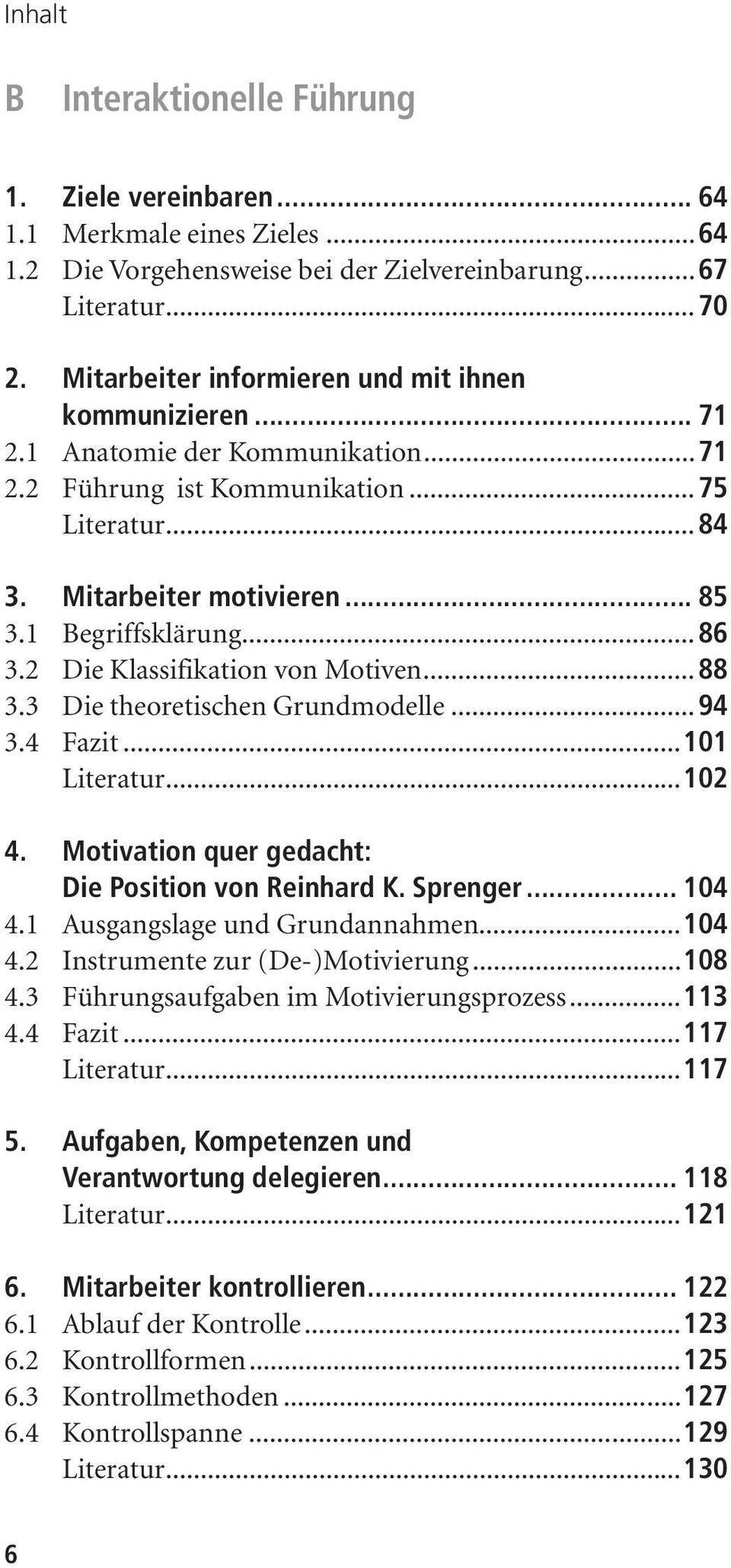..86 3.2 Die Klassifikation von Motiven...88 3.3 Die theoretischen Grundmodelle...94 3.4 Fazit...101 Literatur...102 4. Motivation quer gedacht: Die Position von Reinhard K. Sprenger... 104 4.