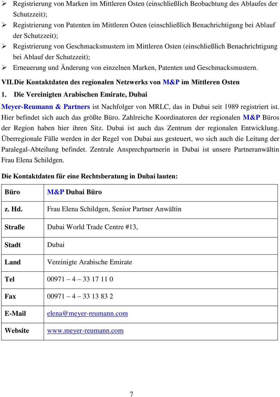 Geschmacksmustern. VII. Die Kontaktdaten des regionalen Netzwerks von M&P im Mittleren Osten 1.