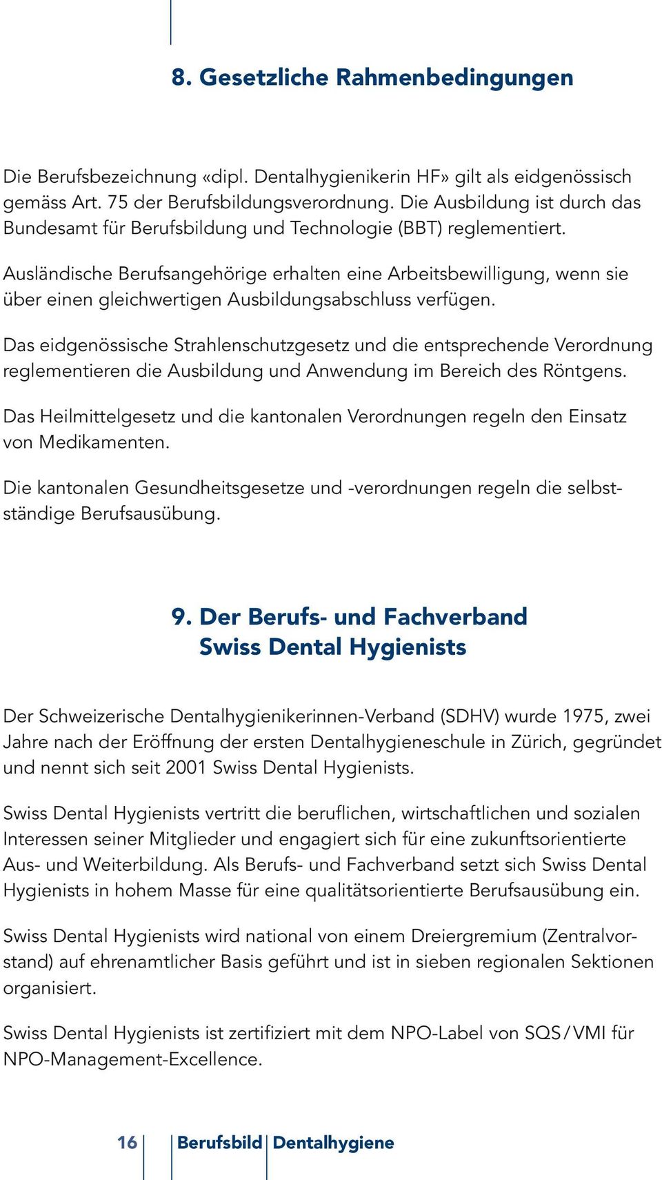 Ausländische Berufsangehörige erhalten eine Arbeitsbewilligung, wenn sie über einen gleichwertigen Ausbildungsabschluss verfügen.