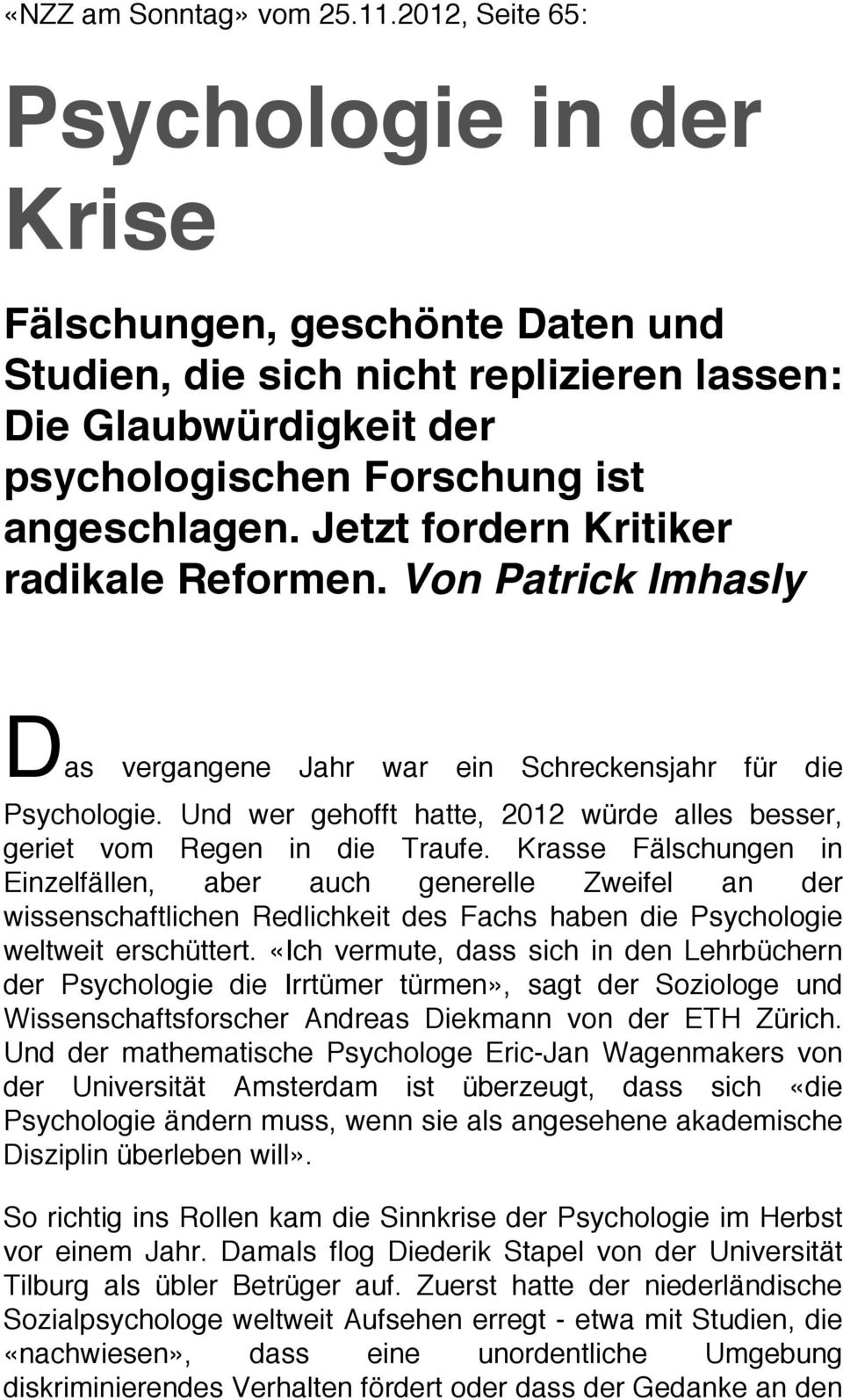 Jetzt fordern Kritiker radikale Reformen. Von Patrick Imhasly Das vergangene Jahr war ein Schreckensjahr für die Psychologie.