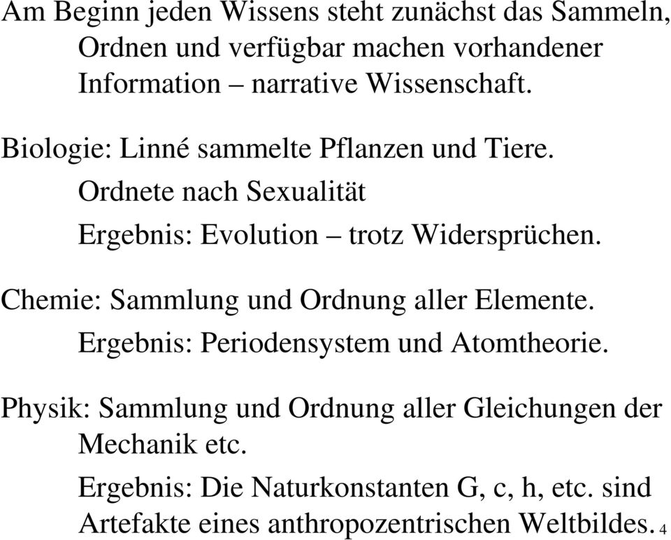 Ordnete nach Sexualität Ergebnis: Evolution trotz Widersprüchen. Chemie: Sammlung und Ordnung aller Elemente.