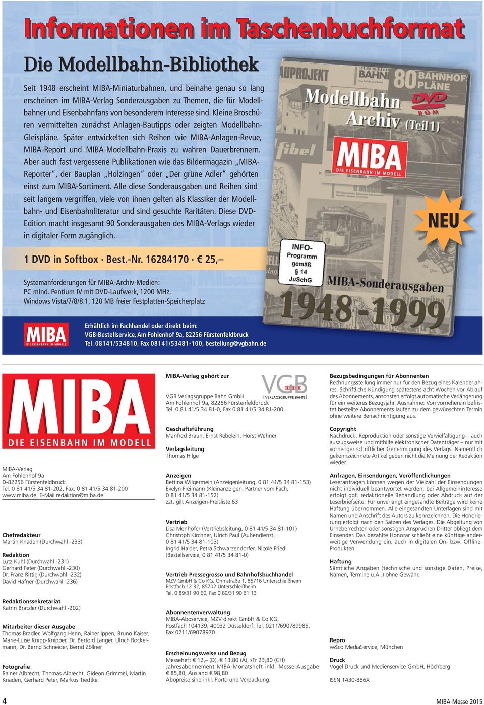 Später entwickelten sich Reihen wie MIBA-Anlagen-Revue, MIBA-Report und MIBA-Modellbahn-Praxis zu wahren Dauerbrennern.