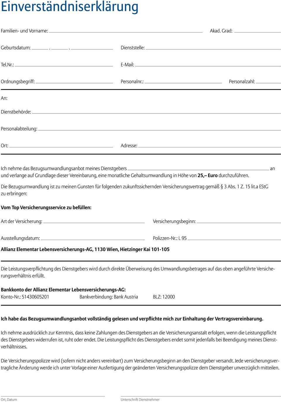 Gehaltsumwandlung in Höhe von 25, Euro durchzuführen. an Die Bezugsumwandlung ist zu meinen Gunsten für folgenden zukunftssichernden Versicherungsvertrag gemäß 3 Abs. 1 Z. 15 lit.