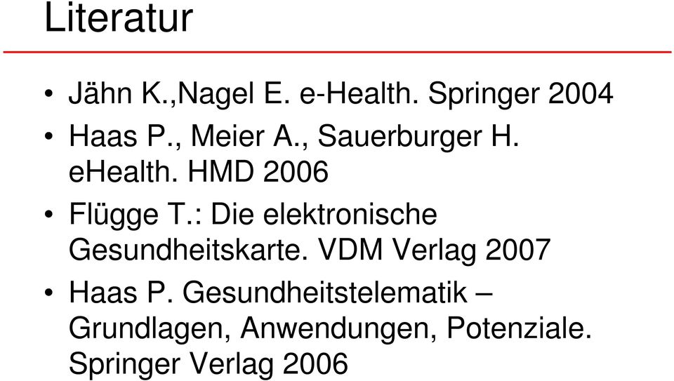 : Die elektronische Gesundheitskarte. VDM Verlag 2007 Haas P.