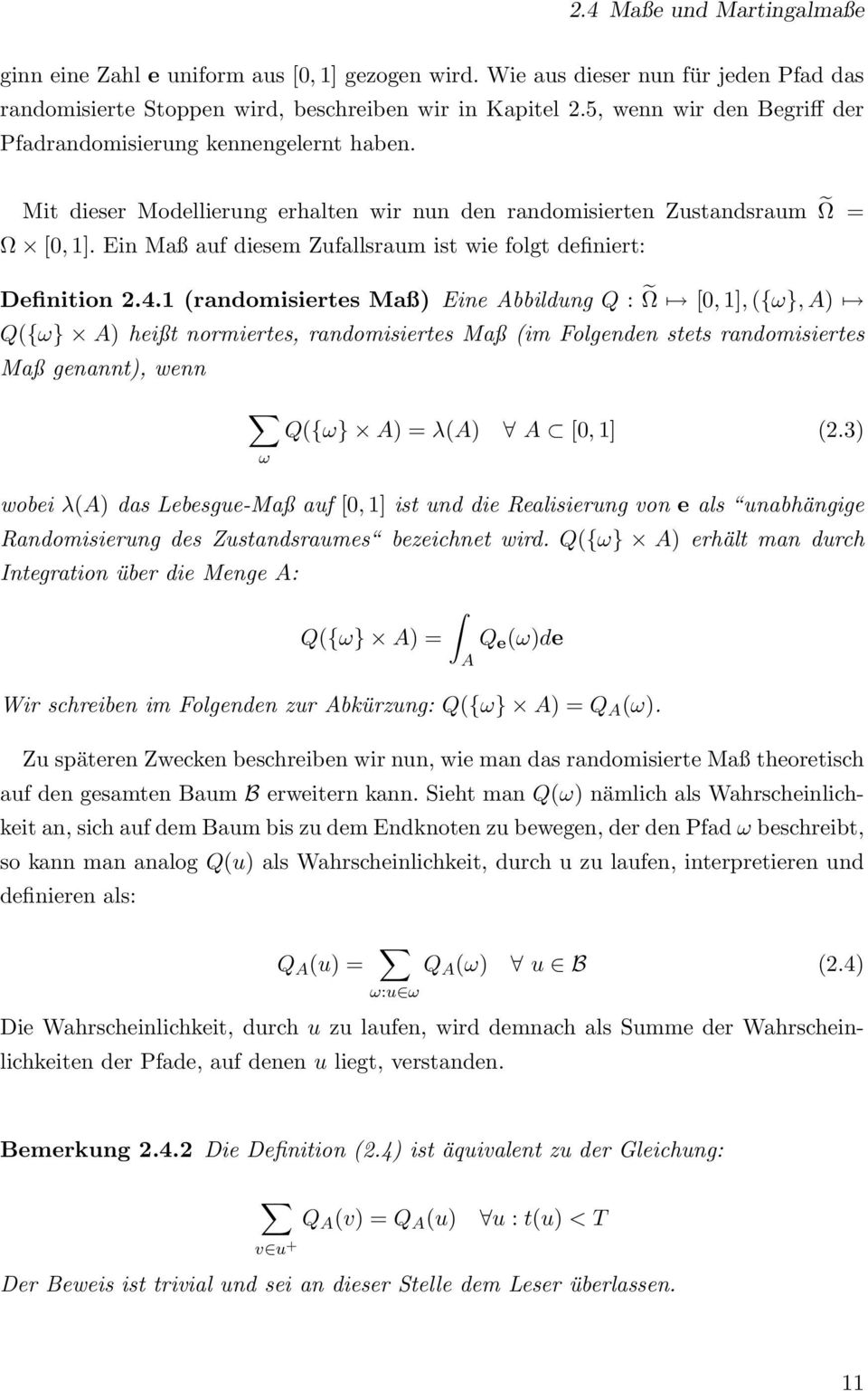 Ein Maß auf diesem Zufallsraum ist wie folgt definiert: Definition 2.4.