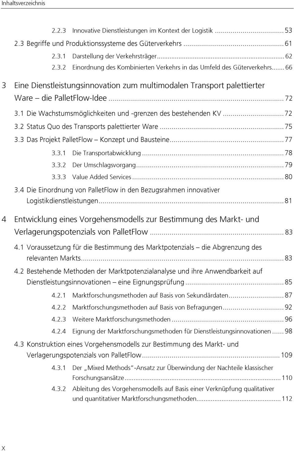 .. 75 3.3 Das Projekt PalletFlow Konzept und Bausteine... 77 3.3.1 Die Transportabwicklung... 78 3.3.2 Der Umschlagsvorgang... 79 3.3.3 Value Added Services... 80 3.