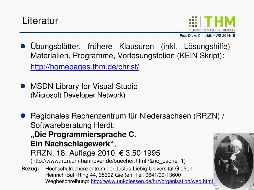 Programmiersprache C. Ein Nachschlagewerk, RRZN, 18. Auflage 2010, 3,50 1995 (http://www.rrzn.uni-hannover.de/buecher.html?