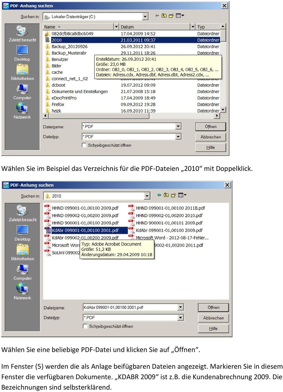 Im Fenster (5) werden die als Anlage beifügbaren Dateien angezeigt.