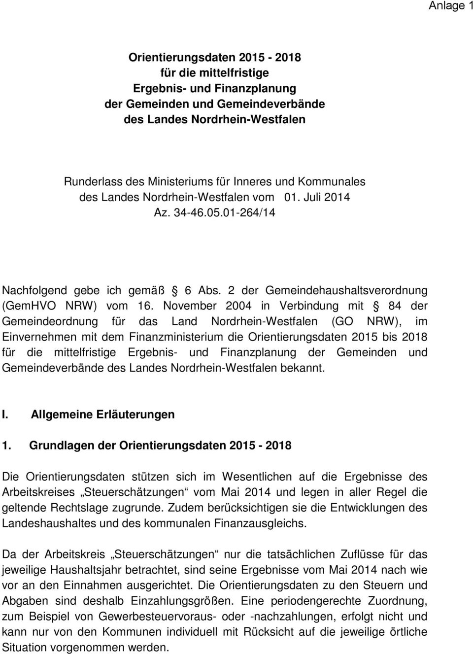 November 2004 in Verbindung mit 84 der Gemeindeordnung für das Land Nordrhein-Westfalen (GO NRW), im Einvernehmen mit dem Finanzministerium die Orientierungsdaten 2015 bis 2018 für die mittelfristige