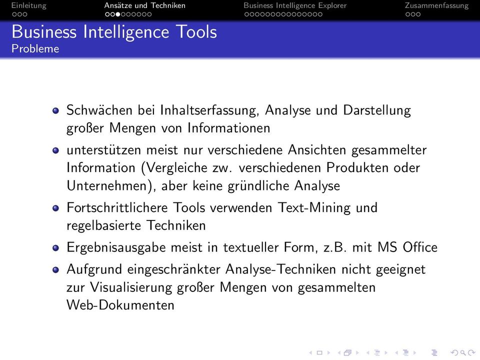 verschiedenen Produkten oder Unternehmen), aber keine gründliche Analyse Fortschrittlichere Tools verwenden Text-Mining und