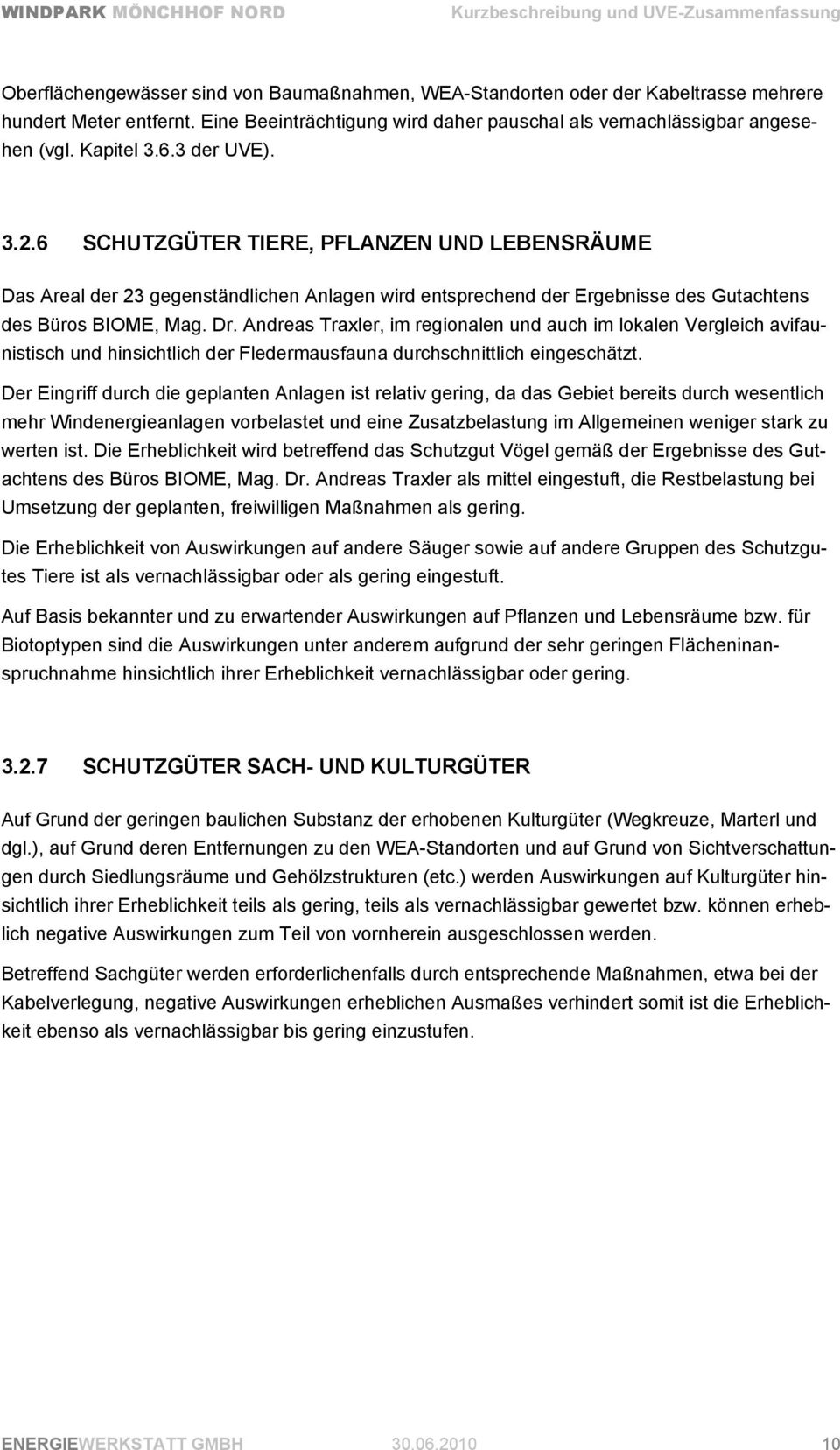 Andreas Traxler, im regionalen und auch im lokalen Vergleich avifaunistisch und hinsichtlich der Fledermausfauna durchschnittlich eingeschätzt.