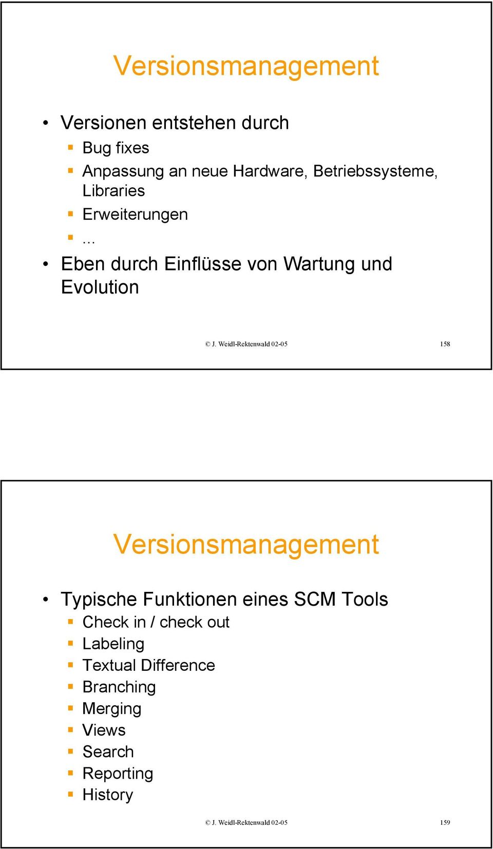 Weidl-Rektenwald 02-05 158 Versionsmanagement Typische Funktionen eines SCM Tools Check in /