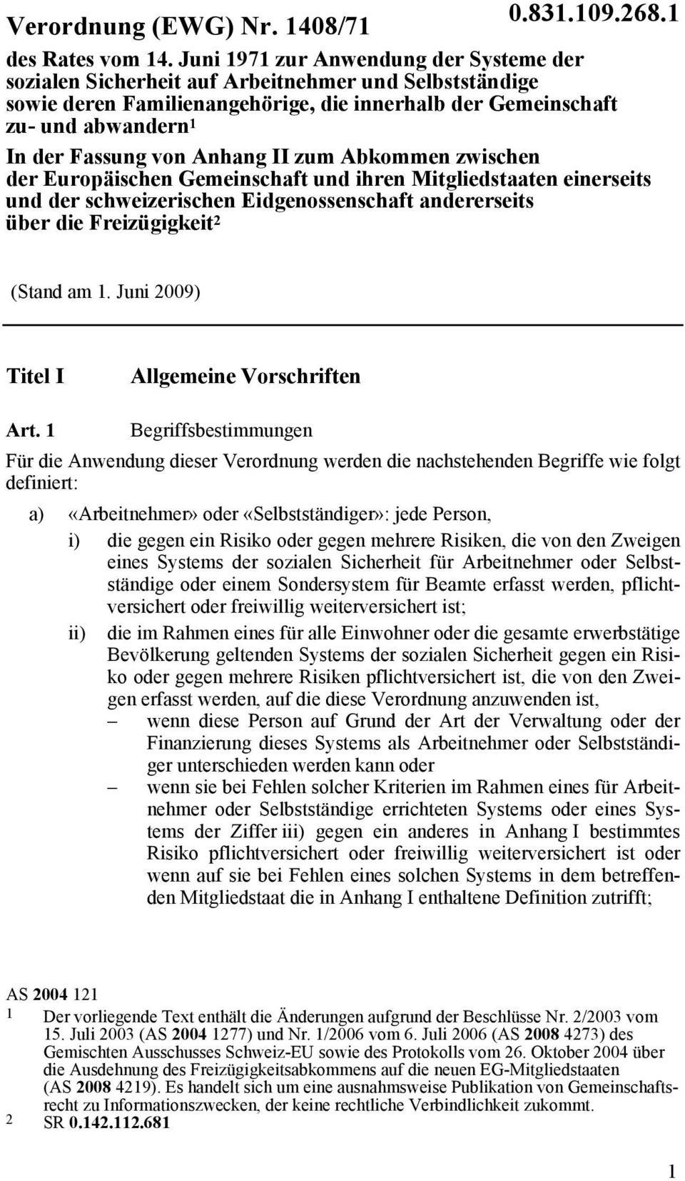 Anhang II zum Abkommen zwischen der Europäischen Gemeinschaft und ihren Mitgliedstaaten einerseits und der schweizerischen Eidgenossenschaft andererseits über die Freizügigkeit 2 (Stand am 1.