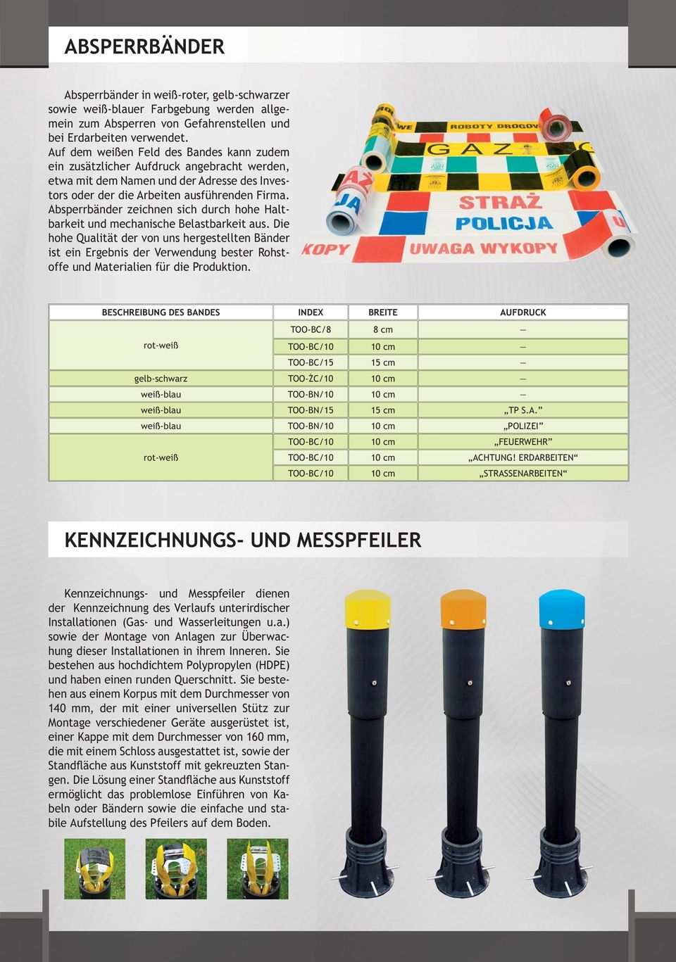 Absperrbänder zeichnen sich durch hohe Haltbarkeit und mechanische Belastbarkeit aus.