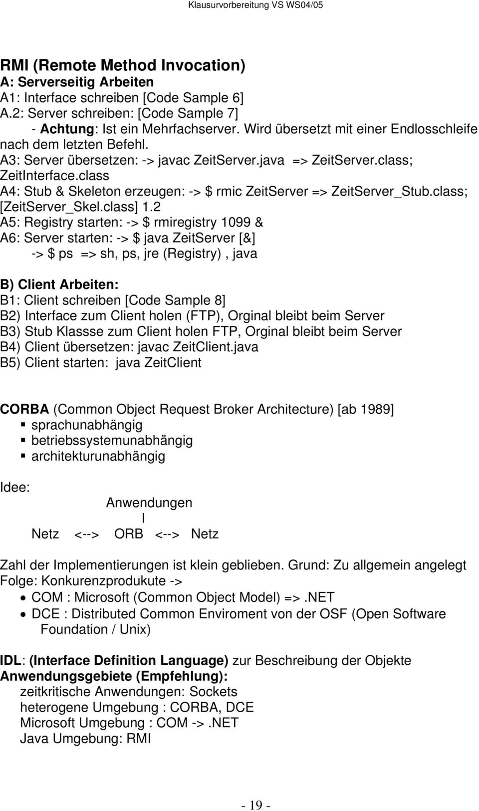 class A4: Stub & Skeleton erzeugen: -> $ rmic ZeitServer => ZeitServer_Stub.class; [ZeitServer_Skel.class] 1.