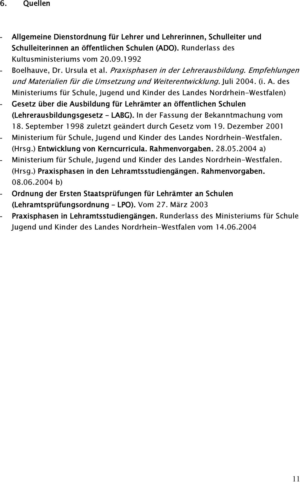 des Ministeriums für Schule, Jugend und Kinder des Landes Nordrhein-Westfalen) - Gesetz über die Ausbildung für Lehrämter an öffentlichen Schulen (Lehrerausbildungsgesetz LABG).