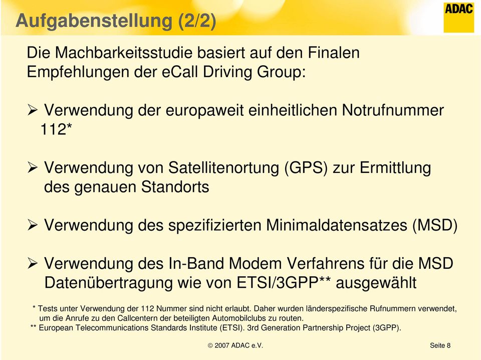 Datenübertragung wie von ETSI/3GPP** ausgewählt * Tests unter Verwendung der 112 Nummer sind nicht erlaubt.