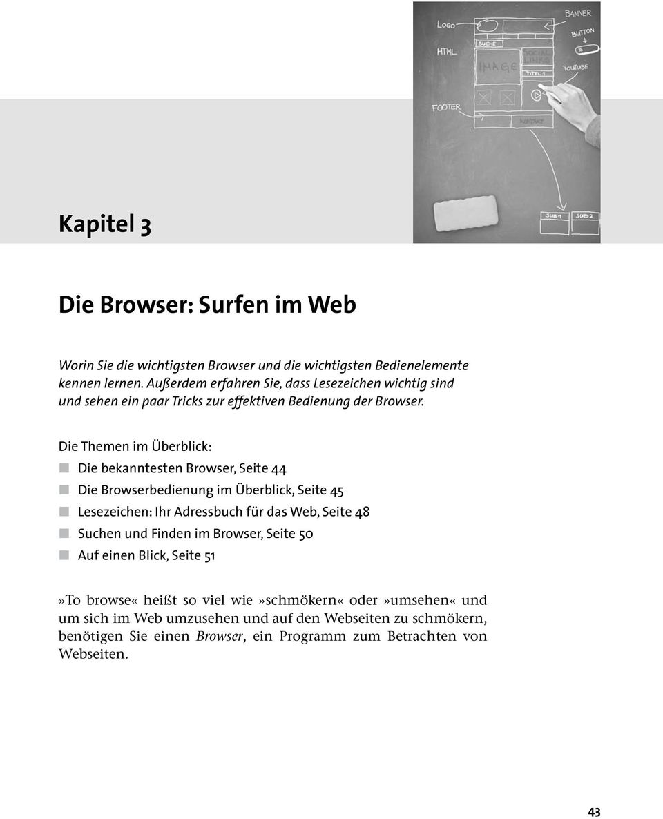 Die Themen im Überblick: Die bekanntesten Browser, Seite 44 Die Browserbedienung im Überblick, Seite 45 Lesezeichen: Ihr Adressbuch für das Web, Seite 48 Suchen
