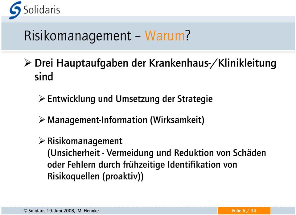 Strategie Management-Information (Wirksamkeit) Risikomanagement (Unsicherheit -
