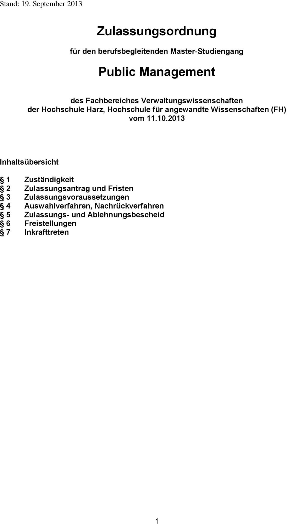 2013 Inhaltsübersicht 1 Zuständigkeit 2 Zulassungsantrag und Fristen 3 Zulassungsvoraussetzungen 4