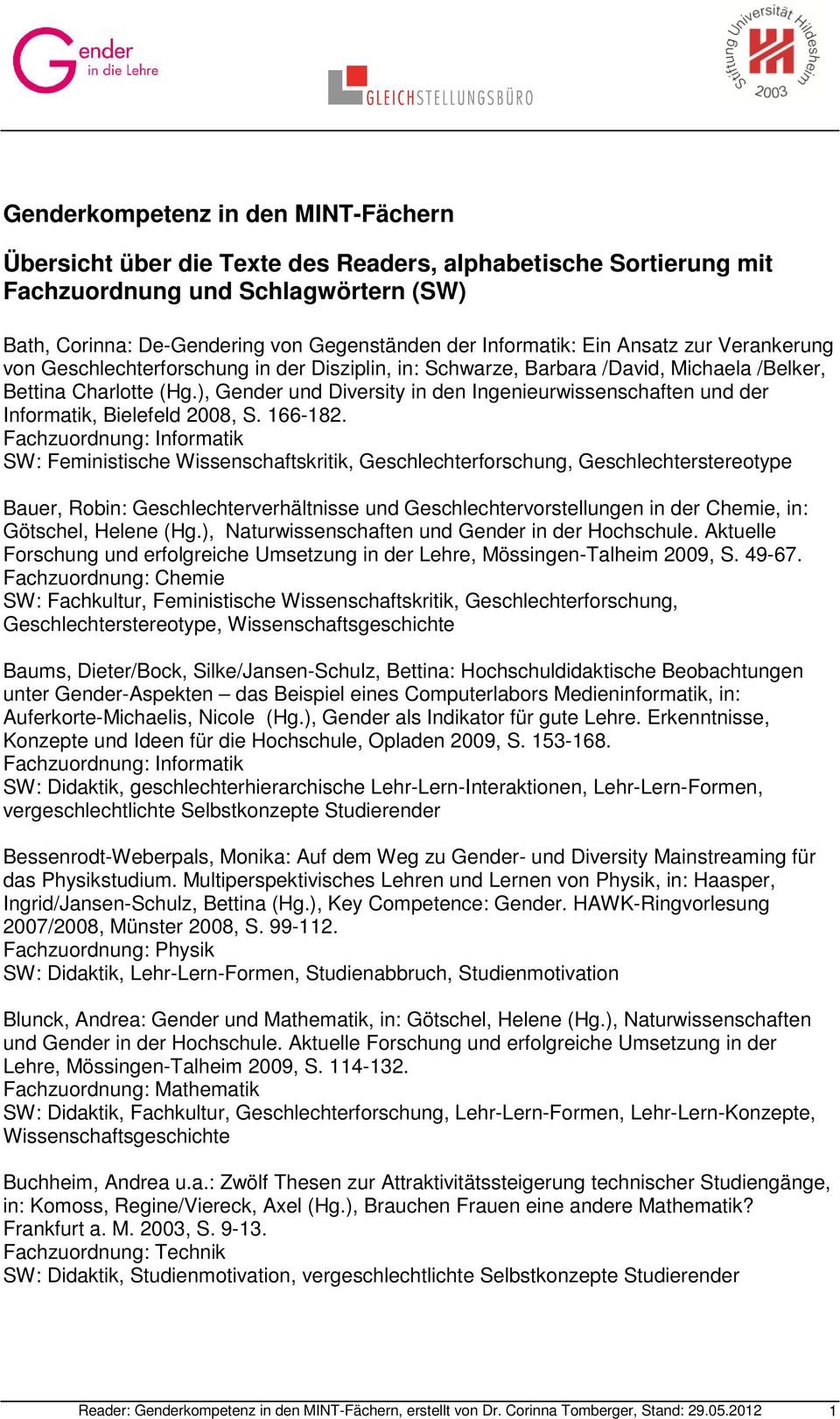 ), Gender und Diversity in den Ingenieurwissenschaften und der Informatik, Bielefeld 2008, S. 166-182.