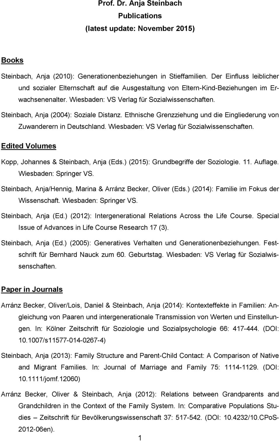 Steinbach, Anja (2004): Soziale Distanz. Ethnische Grenzziehung und die Eingliederung von Zuwanderern in Deutschland. Wiesbaden: VS Verlag für Sozialwissenschaften.
