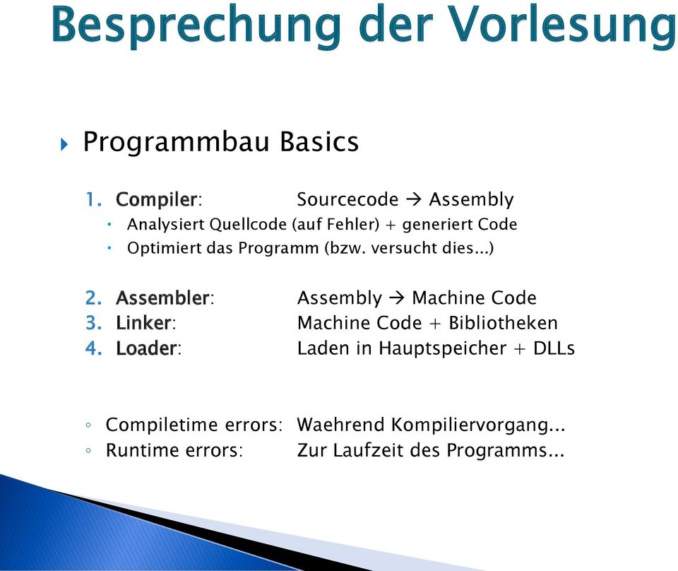 Programm (bzw. versucht dies...) 2. Assembler: Assembly Machine Code 3.