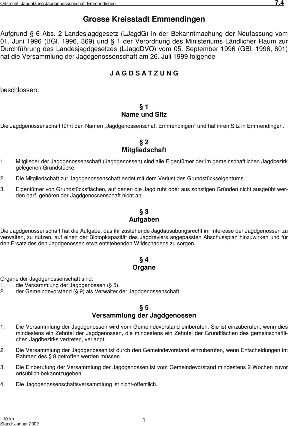 1996, 601) hat die Versammlung der Jagdgenossenschaft am 26.