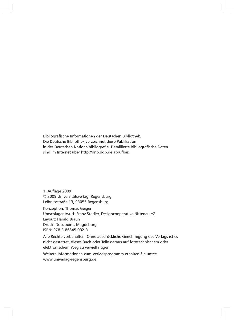 Auflage 2009 2009 Universitätsverlag, Regensburg Leibnitzstraße 13, 93055 Regensburg Konzeption: Thomas Geiger Umschlagentwurf: Franz Stadler, Designcooperative Nittenau eg Layout: Harald