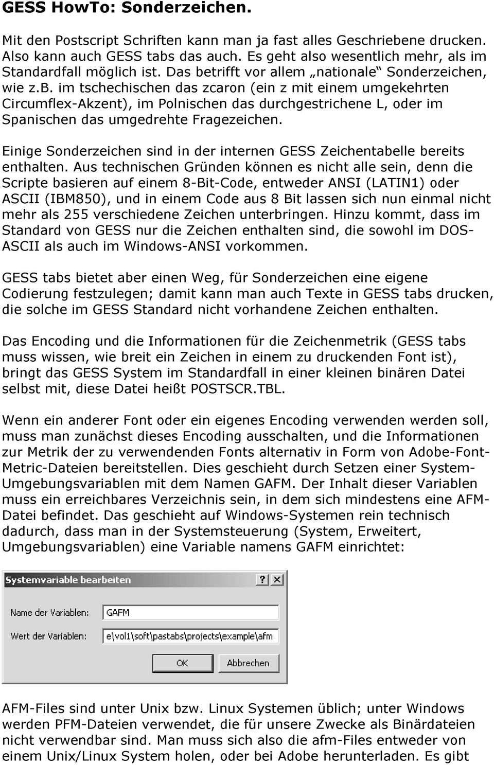 Einige Sonderzeichen das umgedrehte im sind Polnischen Fragezeichen. der internen das durchgestrichene GESS Zeichentabelle L, oder bereits im als im enthalten.