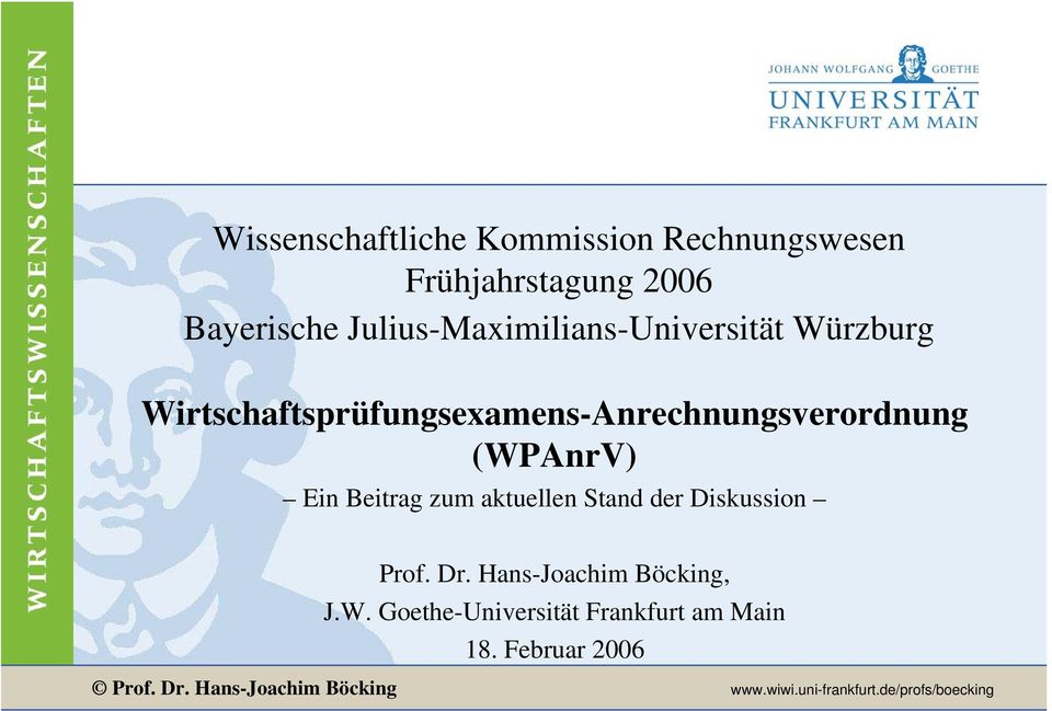 Hans-Joachim Böcking, J.W. Goethe-Universität Frankfurt am Main 18. Februar 2006 Prof. Dr. Hans-Joachim Böcking www.