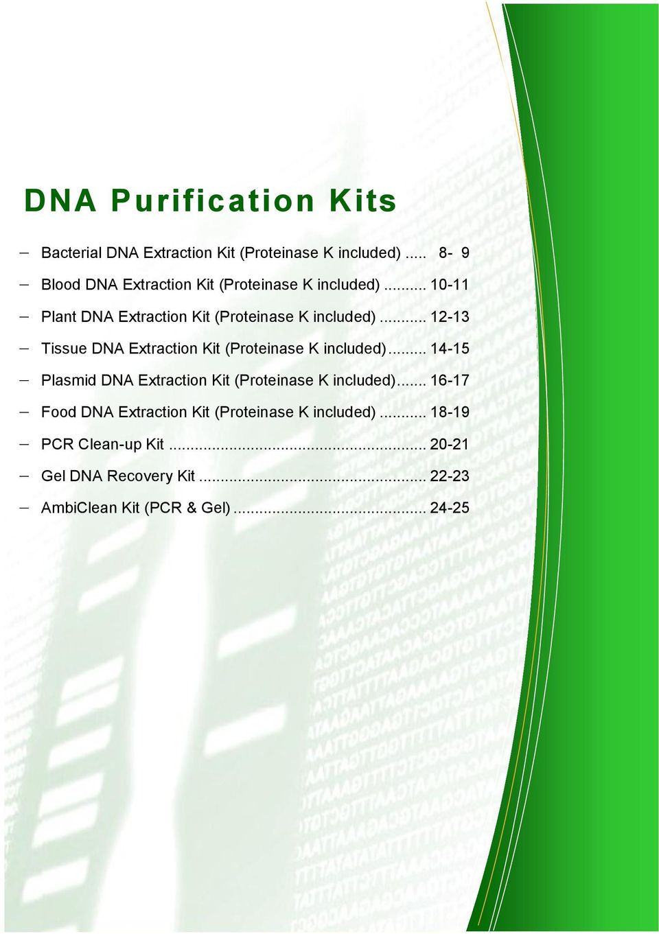 .. 12-13 Tissue DNA Extraction Kit (Proteinase K included).