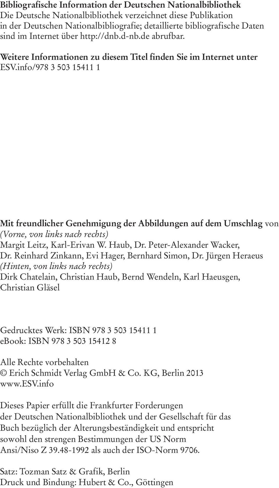 info/978 3 503 15411 1 Mit freundlicher Genehmigung der Abbildungen auf dem Umschlag von (Vorne, von links nach rechts) Margit Leitz, Karl-Erivan W. Haub, Dr. Peter-Alexander Wacker, Dr.