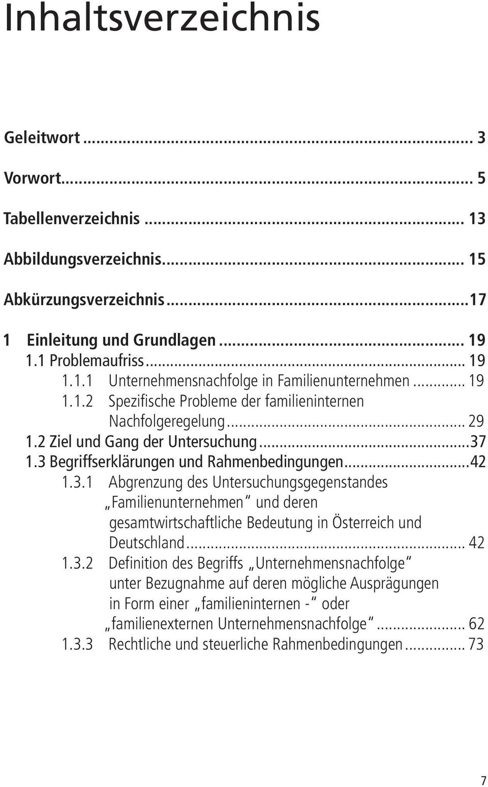 1.3 Begriffserklärungen und Rahmenbedingungen...42 1.3.1 Abgrenzung des Untersuchungsgegenstandes Familienunternehmen und deren gesamtwirtschaftliche Bedeutung in Österreich und Deutschland... 42 1.